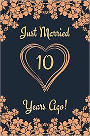 Happy 10 year wedding anniversary! 10th Anniversary Journal Lined Journal Notebook 10th Anniversary Gifts For Her And Him Funny 10 Year Wedding Anniversary Celebration Gift Just Married 10 Years Ago Amazon De Ruslove Shanley Fremdsprachige Bucher
