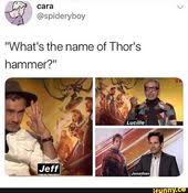 Thor's hammer (トールハンマー, tōruhanmā?), also known as mjollnir (ミョルニル, myoruniru?), mjöllnir. What S The Name Of Thor S Hammer Ifunny Marvel Superheroes Funny Marvel Memes Marvel Jokes