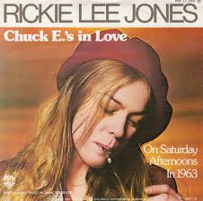 Chuck E's in Love" (Rickie Lee Jones)