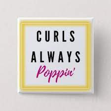 Curls Always Poppin Cute Curly Hair Quote Button Zazzle Com In 2021 Curly Hair Quotes Hair Quotes Cute Curly Hairstyles