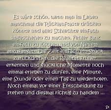 Es Ware Schon Wenn Man Im Leben Manchmal Die Rucklauftaste Drucken Konnte Und Denken Zitate Weisheiten Spruche