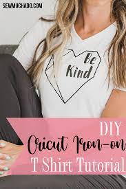 Tee shirt or piece of light colored fabric; Diy Be Kind T Shirt With The Cricut Explore Air 2 Iron On Sew Much Ado