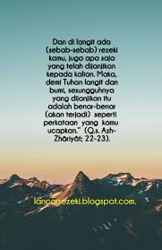 Dan dia telah memberikan kepadamu (keperluan) dan segala apa yang kamu mohonkan kepadanya. Mereka Ini Allah Menjamin Rezekinya Di Langit Dan Di Bumi