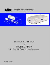 Rv air conditioner hard start capacitor modmyrv, a typical rv air conditioner will have both a compressor motor starting capacitor and blower carrier rv air conditioner parts list motor home the vast inventory of rv parts on ebay includes carrier rv air conditioners and units from other. Carrier Model Airv Service Parts List Manualzz