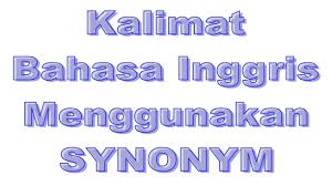 Some adalah suatu kata yang digunakan pada sebuah kalimat yang biasanya memiliki arti kalimat positif. 50 Kalimat Bahasa Inggris Dengan Menggunakan Synonym Bukuinggris Co Id