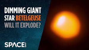 Could betelgeuse, whose variability intensified in a novel way over the last few days, be about to explode? Will Dimming Giant Star Betelgeuse Explode Youtube