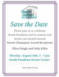 Please join us Monday, August 14, 2023 from 5:00 to 7:00 p.m. to celebrate  South Pasadena and its seniors while honoring the recipients of the  Foundation's second annual Senior Champion Award: Ellen