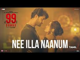 The film is written and produced by a.r rahman. Nee Illa Naanum Song Lyrics A R Rahman S 99 Songs Tamil