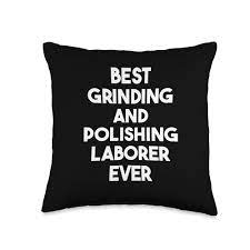Amazon.com: Best Grinding And Polishing Laborer Ever Throw Pillow, 16x16,  Multicolor : Home & Kitchen