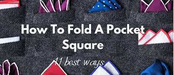 How you fold a pocket square determines whether it adds a subtle accent, or can be a flamboyant addition of colour which becomes the focal point of your outfit. How To Fold A Pocket Square The 11 Best Ways