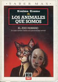 Inicio > libros > ciencias humanas > el animal humano: Los Animales Que Somos El Zoo Humano By Kosmo Kosima 1991 Libreria Anticuaria Jerez