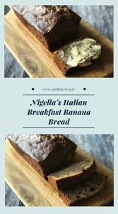 Nigella S Italian Breakfast Banana Bread Recipe Italian Breakfast Nigella Banana Bread Delicious Cake Recipes