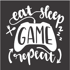You are unemployed and living in a filthy town centre bedsit circa late 1980's britain. Eat Sleep Game Repeat Stencil Rustic Chalk Decor