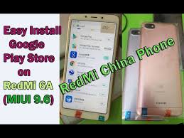 Easy Install Google Play Store On Redmi 6a Miui China Phone Youtube