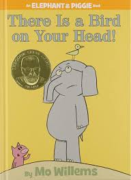 Pdf Free There Is A Bird On Your Head An Elephant And Piggie Book By Mo Willems