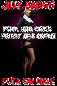 Futa nun gives priest her cream by Jilly Bangs | Goodreads