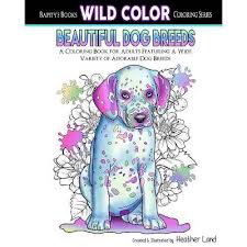 Global doodle gems greyscale hardcover heather land james alexander jessica palmer johanna basford. Beautiful Dog Breeds Adult Coloring Book Wild Color By Heather Land Paperback Target