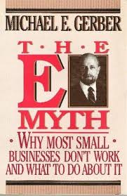 The E Myth Revisited Why Most Small Businesses Dont Work