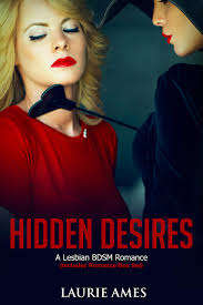 Hidden Desires: A Lesbian BDSM Romance -- Romance Collection Included by Laurie  Ames