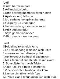 Dalam bahasa inggris kalimat aktif disebut dengan active voice dan kalimat pasif disebut dengan passive voice. Tuliskan 10 Kalimat Aktif Dan Pasif Brainly Co Id
