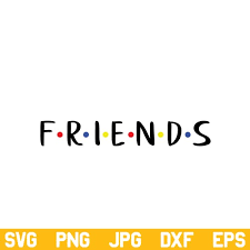 Download Friends Svg Png Jpg Dxf Eps Designking On Artfire