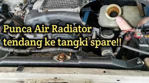Pastikan juga, isi coolant dalam spare tank. Punca Air Radiator Tendang Ke Tangki Spare Youtube