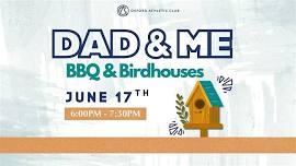 Dad & Me: BBQ and Birdhouses