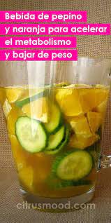 Bebida Quema Grasa Con Pepino Y Naranja Para Acelerar El Metabolismo Y Bajar De Peso Bebida Q Healthy Drinks Recipes Healthy Drinks Healthy Refreshing Drinks