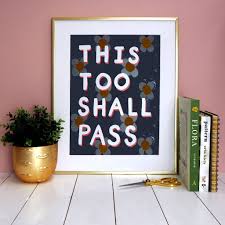 Using ellipses should serve a particular use in your writing. This Too Shall Pass Quote Print By Eleanor Bowmer Notonthehighstreet Com