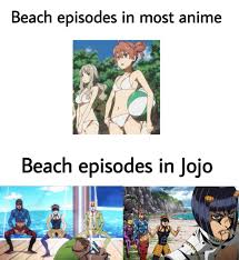 Beach Episodes Part Part 5 Has 2 Beach Episodes Jojo Bizarre Jojo S Bizarre Adventure Anime Memes Funny