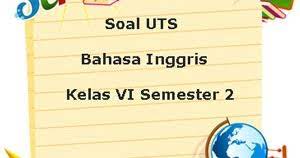 Soal Uts Bahasa Inggris Kelas 6 Semester 2 Plus Kunci Jawaban Juragan Les