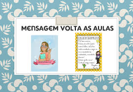 Não tanto para que aprendam alguma coisa, mas para que se habituem a estar calmas e sentadas e a cumprir escrupulosamente o que se. Mensagem De Volta As Aulas