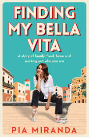 Finding My Bella Vita (Pia Miranda, Hachette) | Books+Publishing