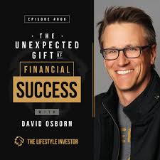 The Unexpected Gift of Financial Success with David Osborn