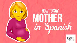 Is she out of the hospital?¿cómo está tu madre? How To Say Mother In Spanish Mama Learning Spanish Youtube
