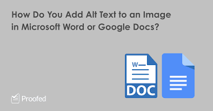 Anyone utilizing both microsoft office and google docs, or just completely switched to google docs? Alt Text In Microsoft Word And Google Docs Proofed S Writing Tips