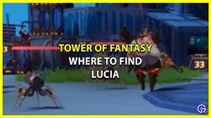 Tower Of Fantasy: Lucia Location Guide - Gamer Tweak