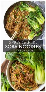 Spicy Garlic Soba Noodles With Bok Choy Rezept In 2020 Soba Nudeln Rezepte Lieblingsessen
