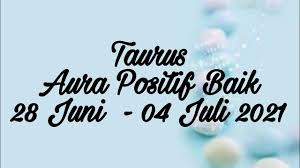 Ramalan zodiak hari ini 28 juni 2021. Zodiak Taurus 28 Juni 04 Juli 2021 Youtube