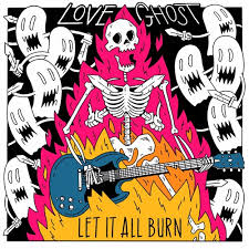 Select the types of content you would like to see. Let It All Burn By Love Ghost