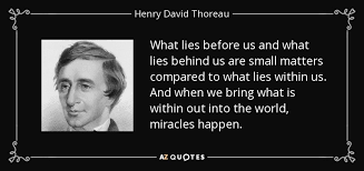 Henry David Thoreau Quote What Lies Before Us And What Lies Behind Us Are