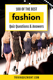 The tiger is the biggest big cat around. 100 Fashion Quiz Questions And Answers Trivia Quiz Night