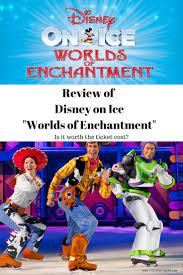 Disney On Ice Worlds Of Enchantment Review Find Out What Age Group It S Best For And If It S Worth The Cost Of A Ticket Disney On Ice Disney Enchanted