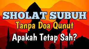 Mungkin ada beberapa kalangan yang membaca doa qunut serta ada. Sholat Subuh Tanpa Qunut Sah Tidak Youtube