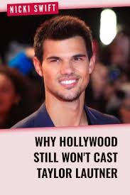 Why Hollywood Still Won't Cast Taylor Lautner