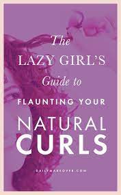 A Lazy Girl S Guide To Flaunting Your Natural Curls Amazing Curly Hair Curly Hair Styles Curly Hair Tips