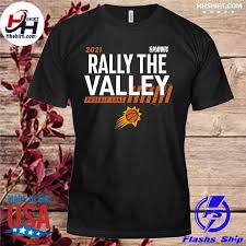 Browse phoenix suns jerseys, shirts and suns clothing. Official 2021 Nba Playoffs Rally The Valley Phoenix Suns Shirt Hoodie Longsleeve Tee Sweater