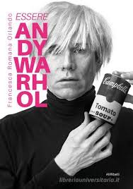 Essere Andy Warhol Francesca Romana Orlando