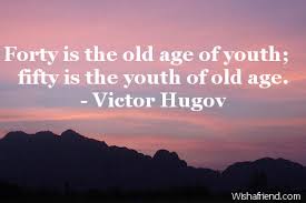 And i'm going to celebrate it accordingly. Forty Is The Old Age Of 50th Birthday Quote