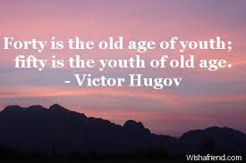 Funny old age birthday quotes. Forty Is The Old Age Of 50th Birthday Quote